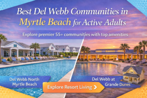 Best Del Webb Communities in Myrtle Beach for Active Adults