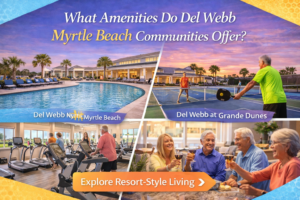 What Amenities Do Del Webb Myrtle Beach Communities Offer?